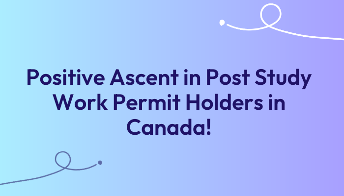 Positive-Ascent-in-Post-Study-Work-Permit-Holders-in-Canada